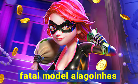 fatal model alagoinhas